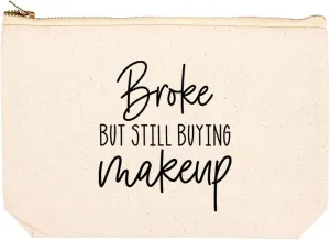 Andaz Press Funny Makeup Bag Canvas Cosmetic Bag with Zipper Broke But Still Buying Makeup Makeup Pouch For Purse Travel Pouch Toiletry Bag Funny Pencil Bag Cute Birthday Gifts for Women 6.5 x 9 Inch