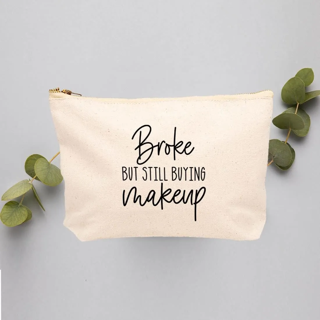 Andaz Press Funny Makeup Bag Canvas Cosmetic Bag with Zipper Broke But Still Buying Makeup Makeup Pouch For Purse Travel Pouch Toiletry Bag Funny Pencil Bag Cute Birthday Gifts for Women 6.5 x 9 Inch